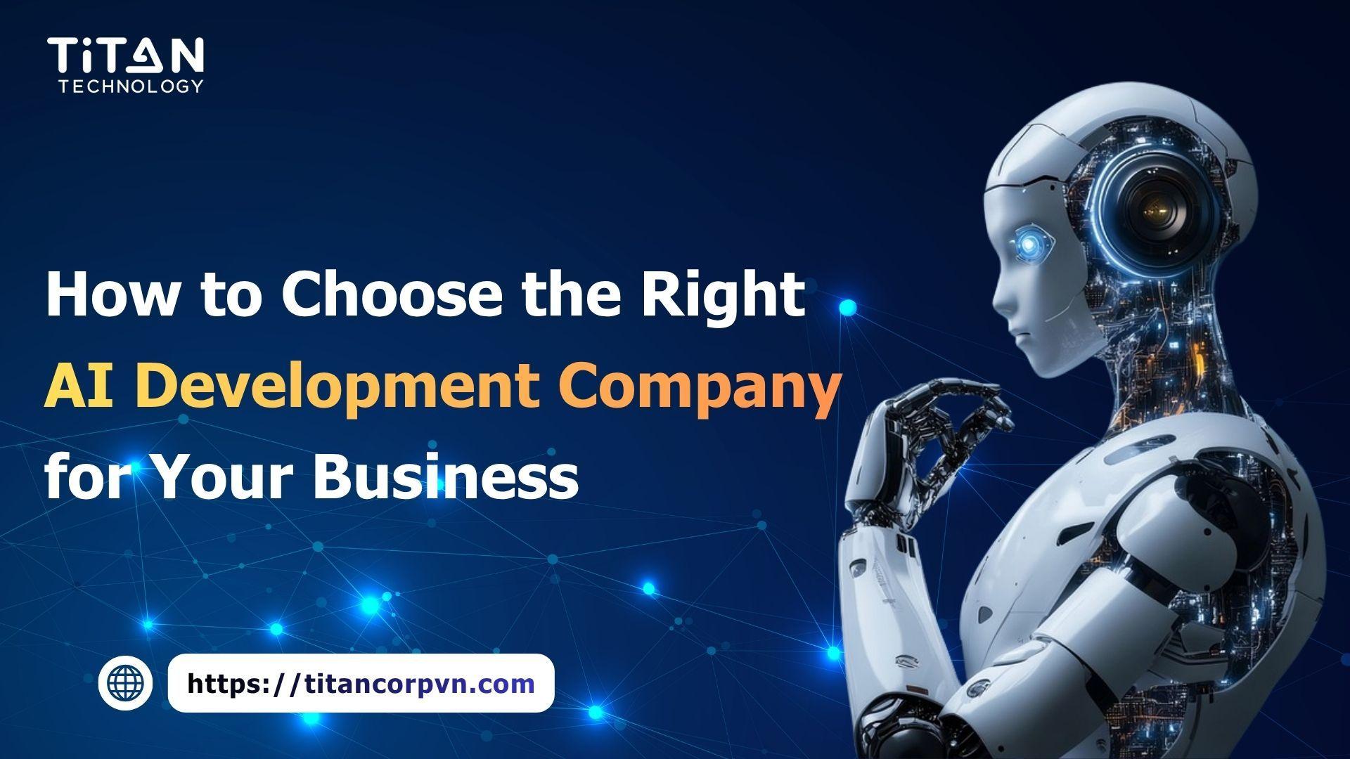 How to Choose the Right AI Development Company for Your Business